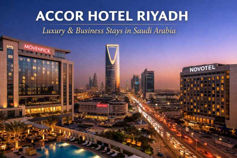Accor Hotel Riyadh: A Complete Guide to Luxury, Comfort, and Modern Hospitality in Saudi Arabia accor hotel riyadh