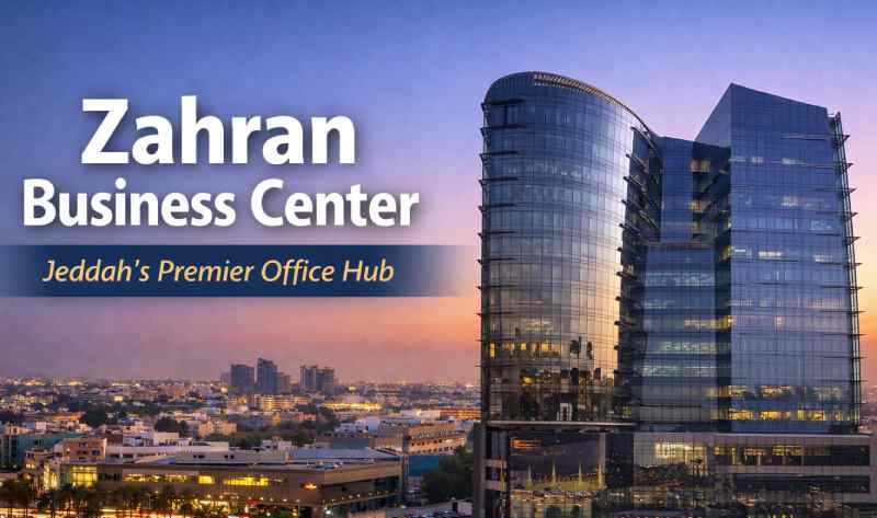 Zahran Business Center: A Premier Corporate Hub in Jeddah Zahran Business Center