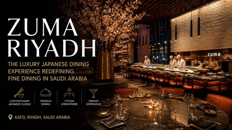 Zuma Riyadh: The Luxury Japanese Dining Experience Redefining Fine Dining in Saudi Arabia Zuma Riyadh
