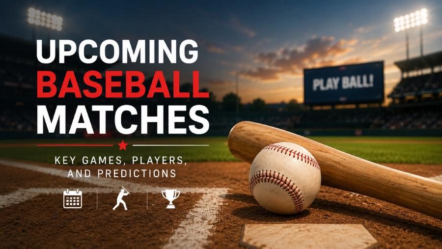 Upcoming Baseball Matches: Key Games, Players, and Predictions Upcoming Baseball Matches: Key Games, Players, and Predictions