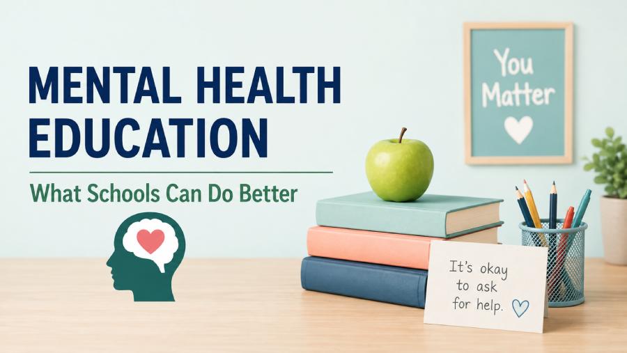 Mental Health Education: What Schools Can Do Better Mental Health Education What Schools Can Do Better